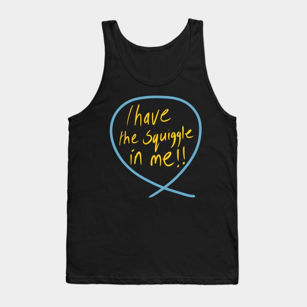 I have the SQUIGGLE in me (Squiggle collection 2020) Tank Top by stephenignacio